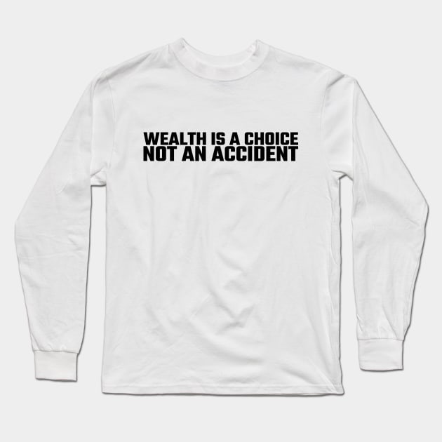 Wealth is a choice, not an accident Long Sleeve T-Shirt by sonikkks